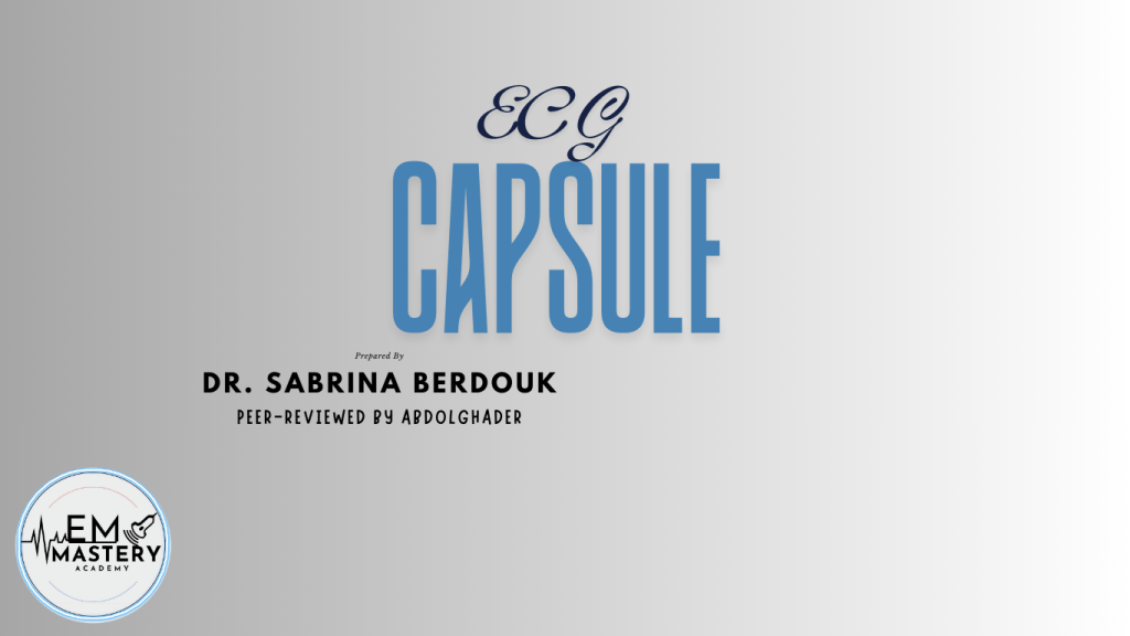 Title page of an ECG capsule prepared by Dr. Sabrina Berdouk, peer-reviewed by Abdolghader, featuring the EM Mastery Academy logo.